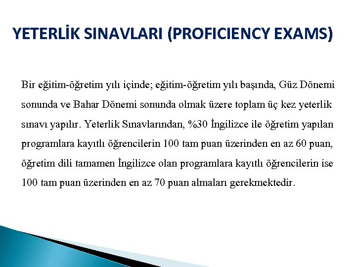 YETERLİK SINAVLARI (PROFICIENCY EXAMS) Bir eğitim-öğretim yılı içinde; eğitim-öğretim yılı başında, Güz Dönemi sonunda