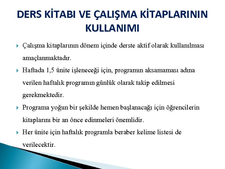 DERS KİTABI VE ÇALIŞMA KİTAPLARININ KULLANIMI Çalışma kitaplarının dönem içinde derste aktif olarak kullanılması