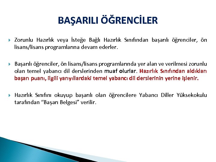 BAŞARILI ÖĞRENCİLER Zorunlu Hazırlık veya İsteğe Bağlı Hazırlık Sınıfından başarılı öğrenciler, ön lisans/lisans programlarına