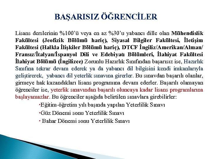 BAŞARISIZ ÖĞRENCİLER Lisans derslerinin %100’ü veya en az %30’u yabancı dille olan Mühendislik Fakültesi