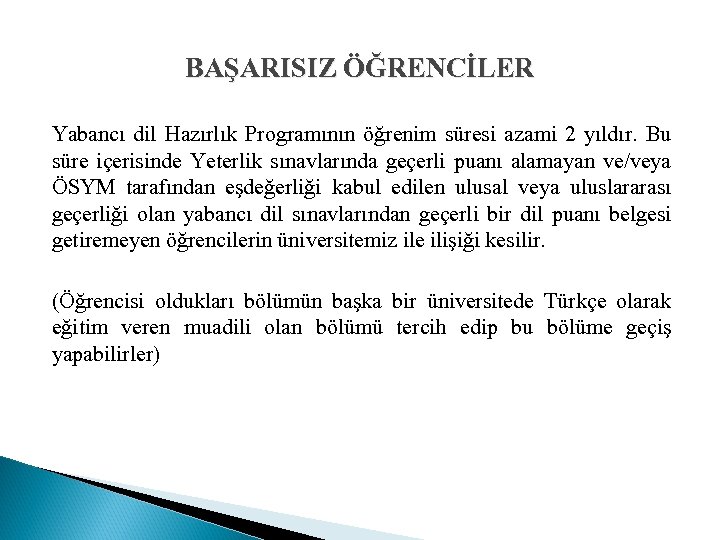 BAŞARISIZ ÖĞRENCİLER Yabancı dil Hazırlık Programının öğrenim süresi azami 2 yıldır. Bu süre içerisinde
