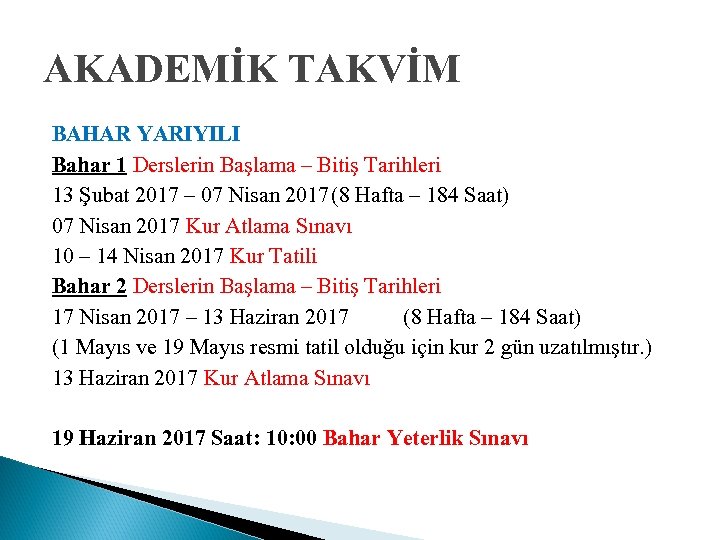 AKADEMİK TAKVİM BAHAR YARIYILI Bahar 1 Derslerin Başlama – Bitiş Tarihleri 13 Şubat 2017