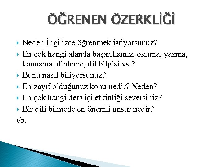 ÖĞRENEN ÖZERKLİĞİ Neden İngilizce öğrenmek istiyorsunuz? En çok hangi alanda başarılısınız, okuma, yazma, konuşma,