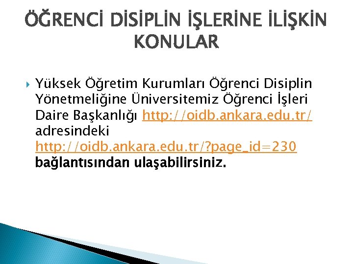 ÖĞRENCİ DİSİPLİN İŞLERİNE İLİŞKİN KONULAR Yüksek Öğretim Kurumları Öğrenci Disiplin Yönetmeliğine Üniversitemiz Öğrenci İşleri