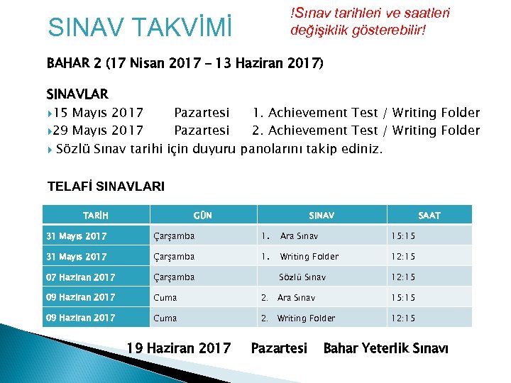 !Sınav tarihleri ve saatleri değişiklik gösterebilir! SINAV TAKVİMİ BAHAR 2 (17 Nisan 2017 –
