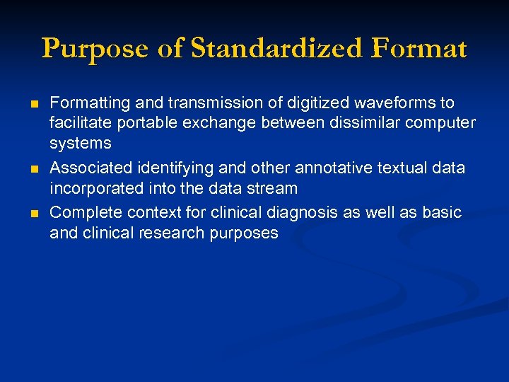 Purpose of Standardized Format n n n Formatting and transmission of digitized waveforms to