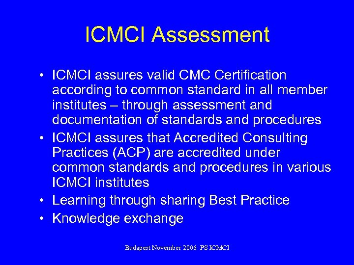 ICMCI Assessment • ICMCI assures valid CMC Certification according to common standard in all