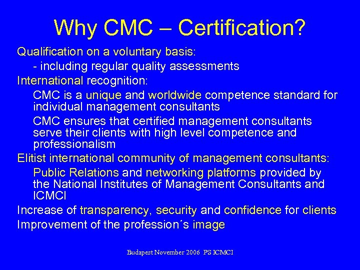 Why CMC – Certification? • Qualification on a voluntary basis: • - including regular