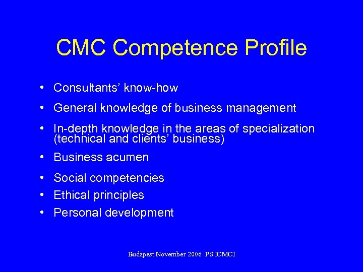 CMC Competence Profile • Consultants’ know-how • General knowledge of business management • In-depth
