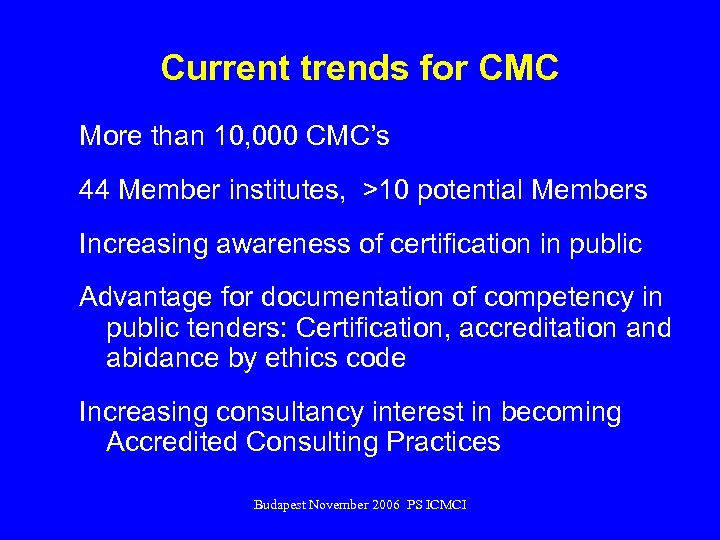 Current trends for CMC More than 10, 000 CMC’s 44 Member institutes, >10 potential