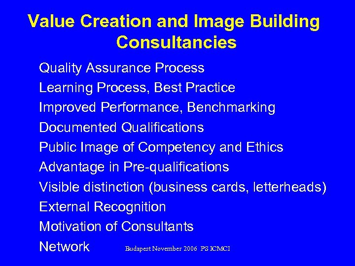 Value Creation and Image Building Consultancies Quality Assurance Process Learning Process, Best Practice Improved
