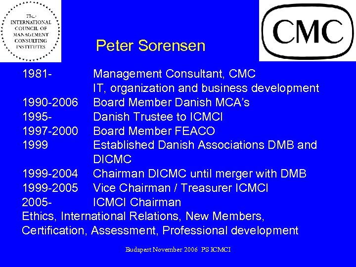  Peter Sorensen 1981 - Management Consultant, CMC IT, organization and business development 1990