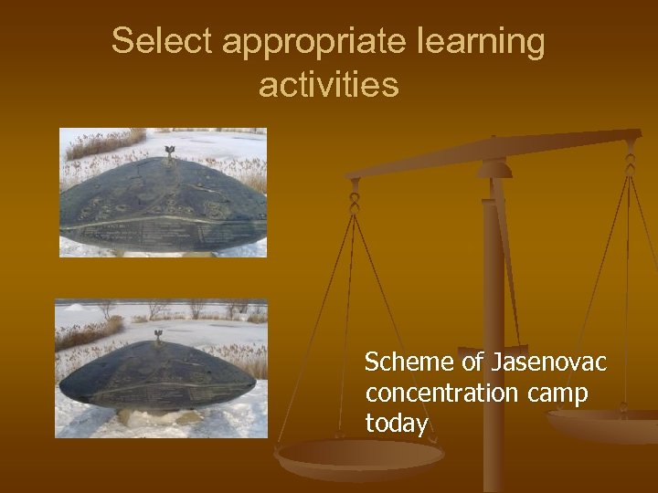 Select appropriate learning activities Scheme of Jasenovac concentration camp today 