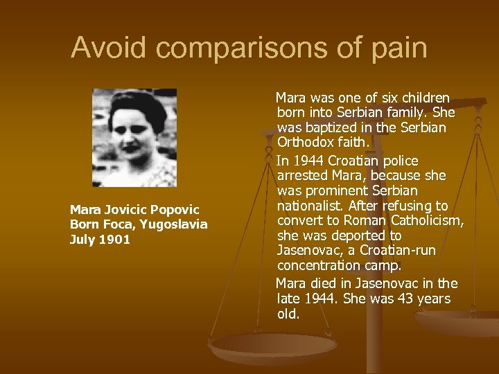 Avoid comparisons of pain Mara Jovicic Popovic Born Foca, Yugoslavia July 1901 Mara was