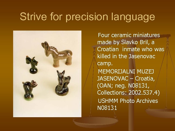Strive for precision language Four ceramic miniatures made by Slavko Bril, a Croatian inmate