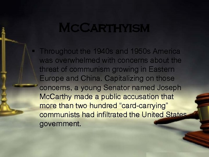 Mc. Carthyism § Throughout the 1940 s and 1950 s America was overwhelmed with