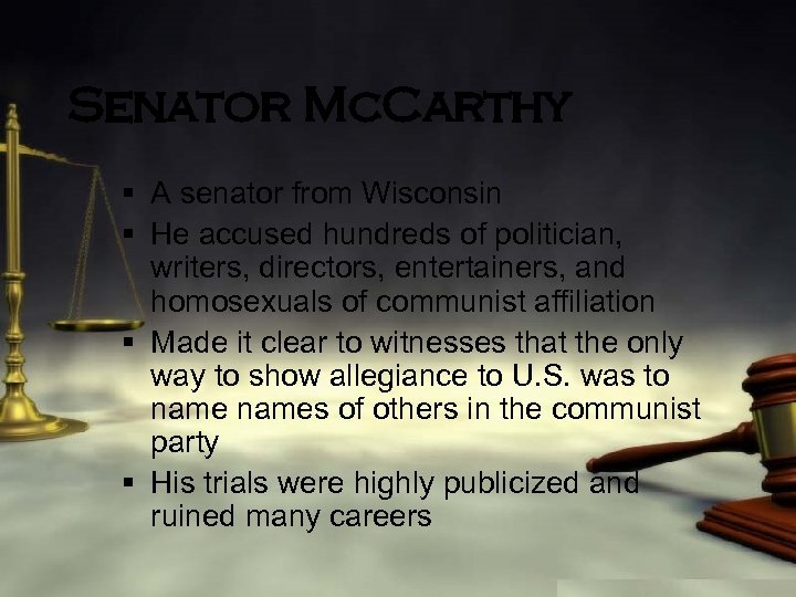 Senator Mc. Carthy § A senator from Wisconsin § He accused hundreds of politician,