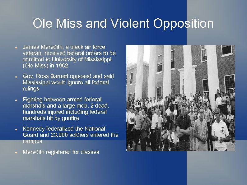 Ole Miss and Violent Opposition James Meredith, a black air force veteran, received federal