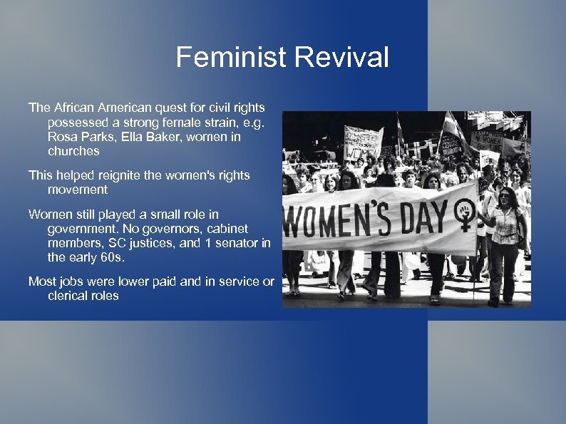 Feminist Revival The African American quest for civil rights possessed a strong female strain,