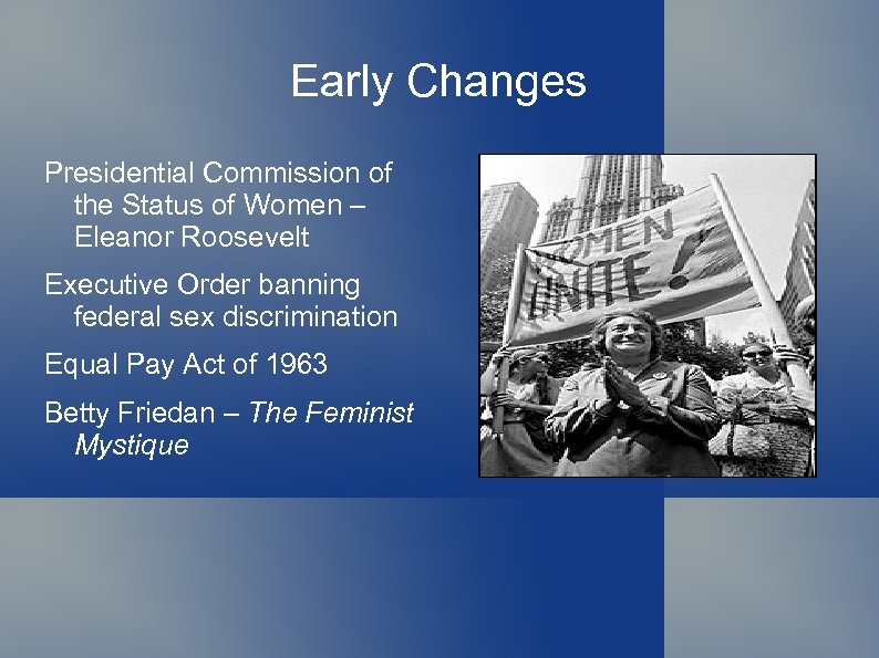 Early Changes Presidential Commission of the Status of Women – Eleanor Roosevelt Executive Order