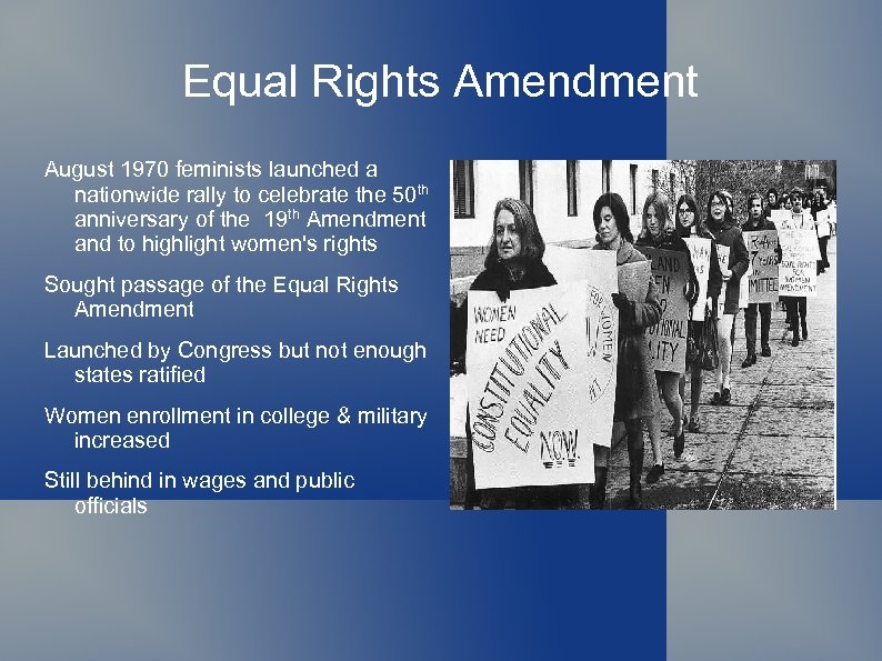 Equal Rights Amendment August 1970 feminists launched a nationwide rally to celebrate the 50