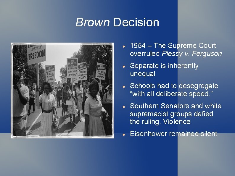 Brown Decision 1954 – The Supreme Court overruled Plessy v. Ferguson Separate is inherently