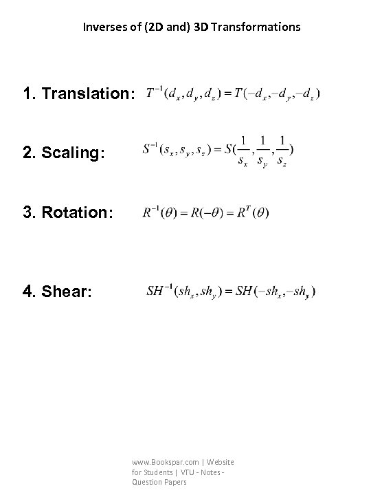 Inverses of (2 D and) 3 D Transformations 1. Translation: 2. Scaling: 3. Rotation: