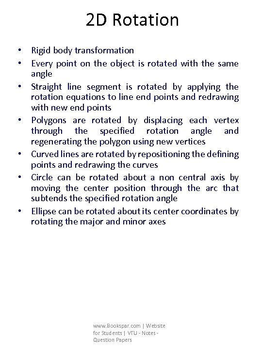 2 D Rotation • Rigid body transformation • Every point on the object is