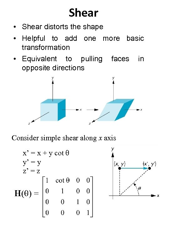 Shear • Shear distorts the shape • Helpful to add one more basic transformation