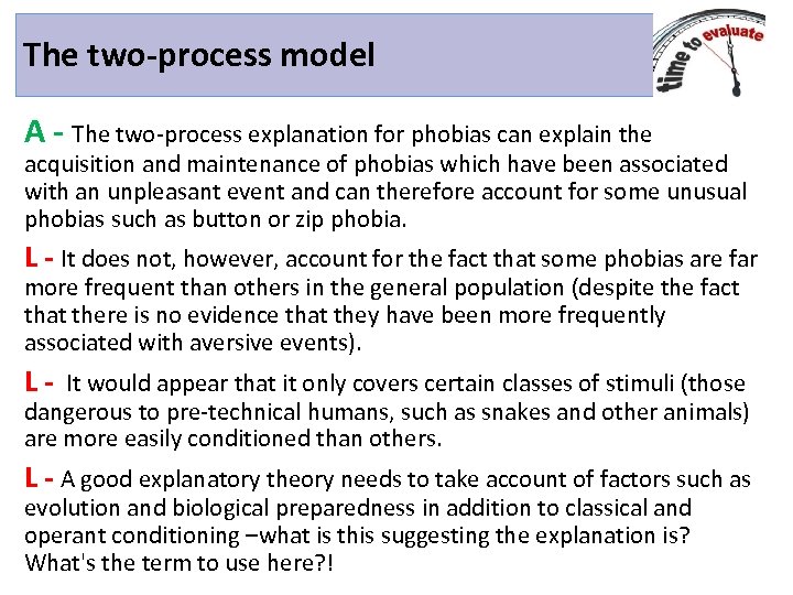The two-process model A - The two-process explanation for phobias can explain the acquisition