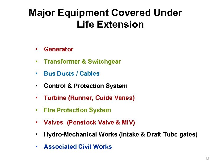 Major Equipment Covered Under Life Extension • Generator • Transformer & Switchgear • Bus