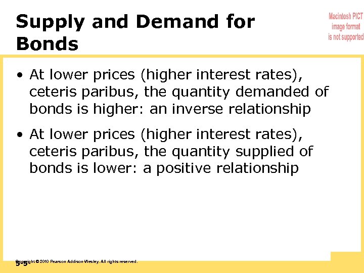 Supply and Demand for Bonds • At lower prices (higher interest rates), ceteris paribus,