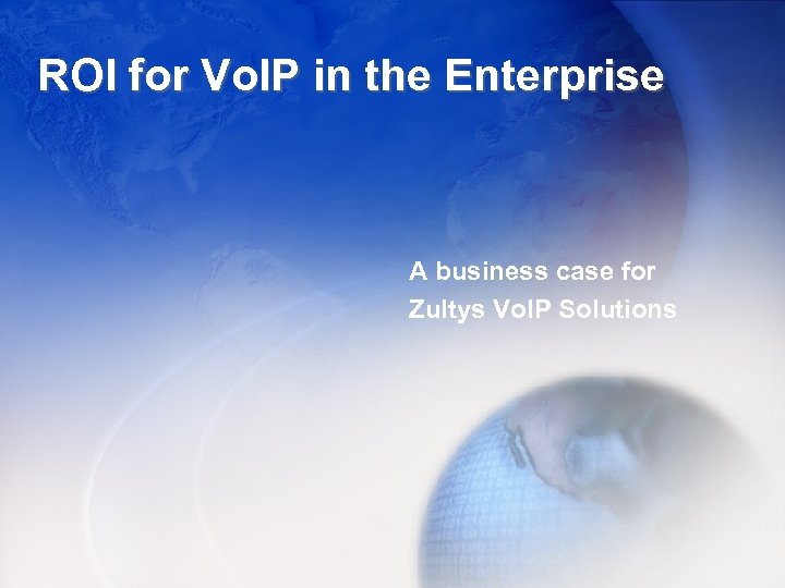 ROI for Vo. IP in the Enterprise A business case for Zultys Vo. IP