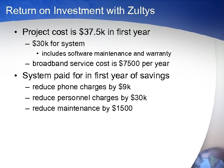 Return on Investment with Zultys • Project cost is $37. 5 k in first