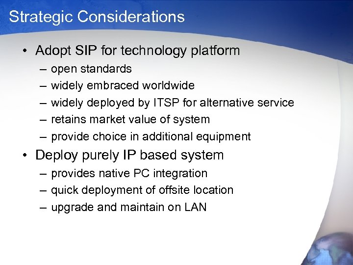 Strategic Considerations • Adopt SIP for technology platform – – – open standards widely