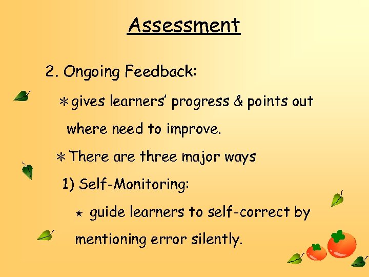 Assessment 2. Ongoing Feedback: ＊gives learners’ progress & points out where need to improve.