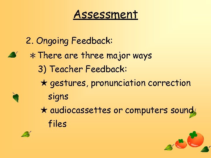 Assessment 2. Ongoing Feedback: ＊There are three major ways 3) Teacher Feedback: ★ gestures,