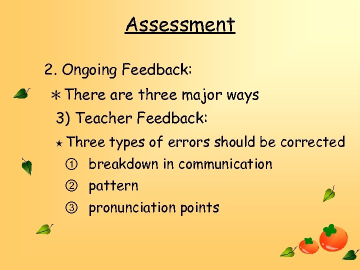 Assessment 2. Ongoing Feedback: ＊There are three major ways 3) Teacher Feedback: ★ Three