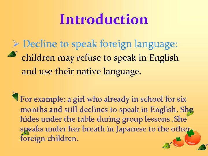 Introduction Ø Decline to speak foreign language: children may refuse to speak in English