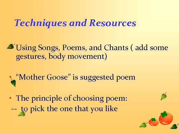 Techniques and Resources • Using Songs, Poems, and Chants ( add some gestures, body