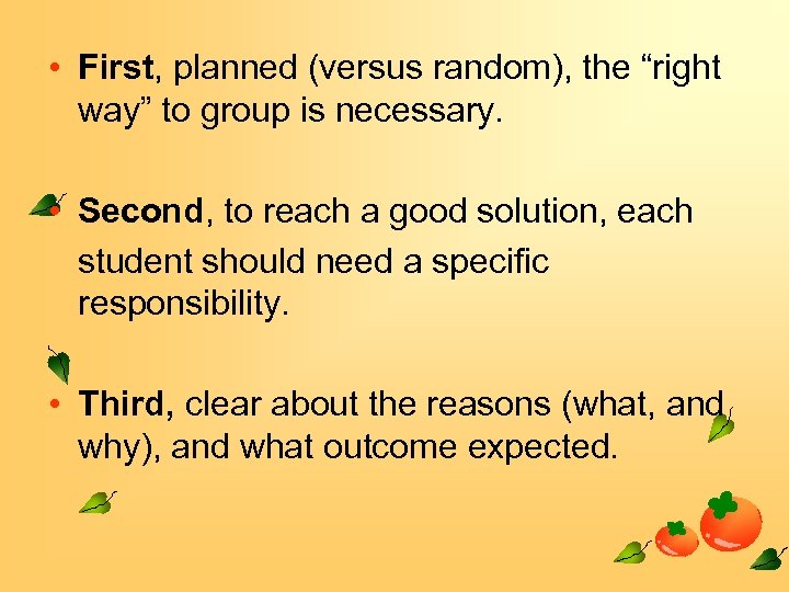  • First, planned (versus random), the “right way” to group is necessary. •