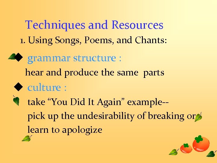 Techniques and Resources 1. Using Songs, Poems, and Chants: u grammar structure : hear