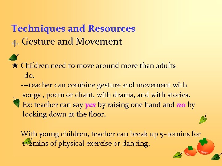 Techniques and Resources 4. Gesture and Movement ★ Children need to move around more