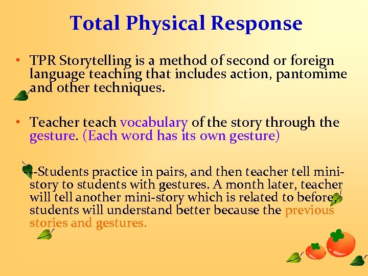 Total Physical Response • TPR Storytelling is a method of second or foreign language