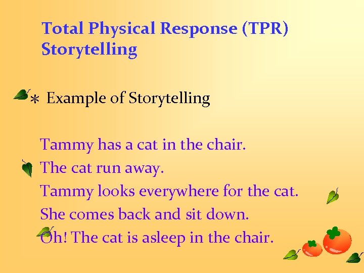 Total Physical Response (TPR) Storytelling ＊ Example of Storytelling Tammy has a cat in