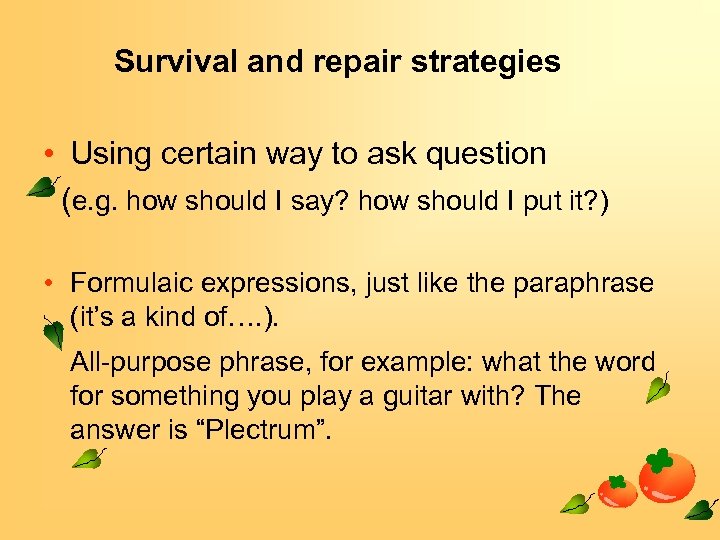 Survival and repair strategies • Using certain way to ask question (e. g. how