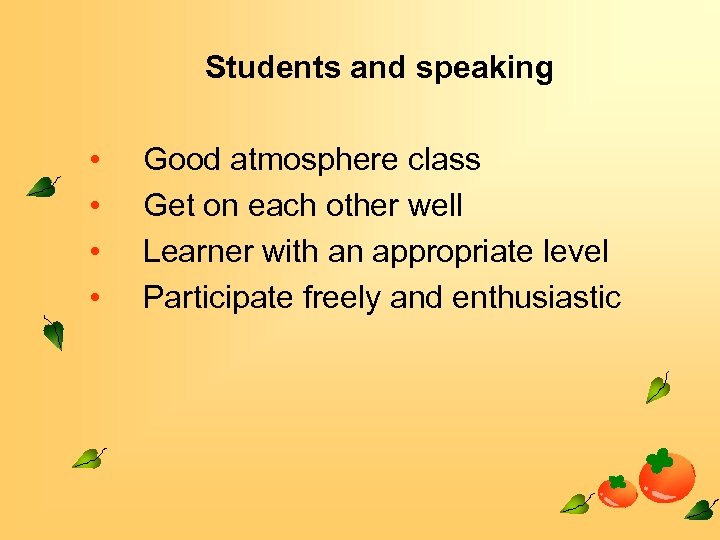 Students and speaking • • Good atmosphere class Get on each other well Learner