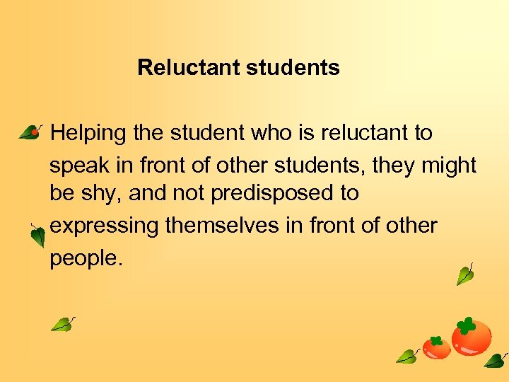 Reluctant students • Helping the student who is reluctant to speak in front of