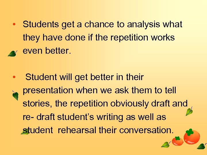  • Students get a chance to analysis what they have done if the