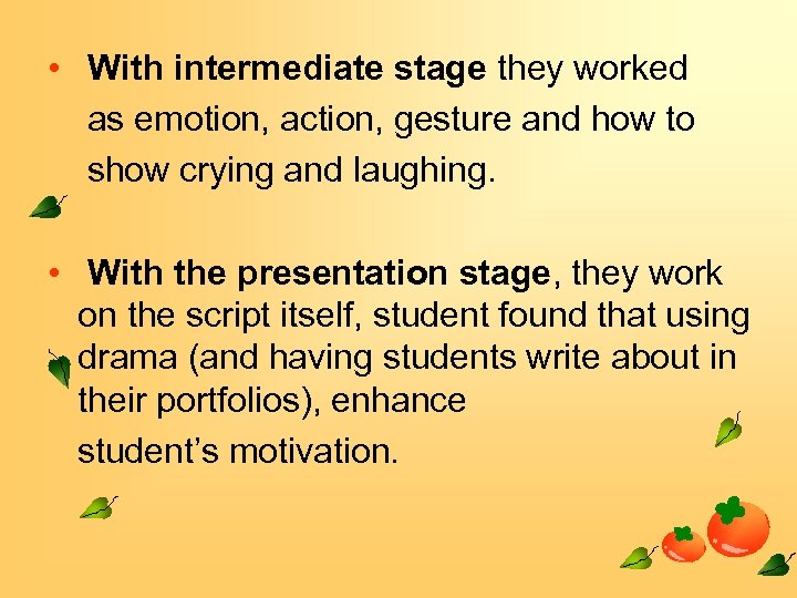  • With intermediate stage they worked as emotion, action, gesture and how to